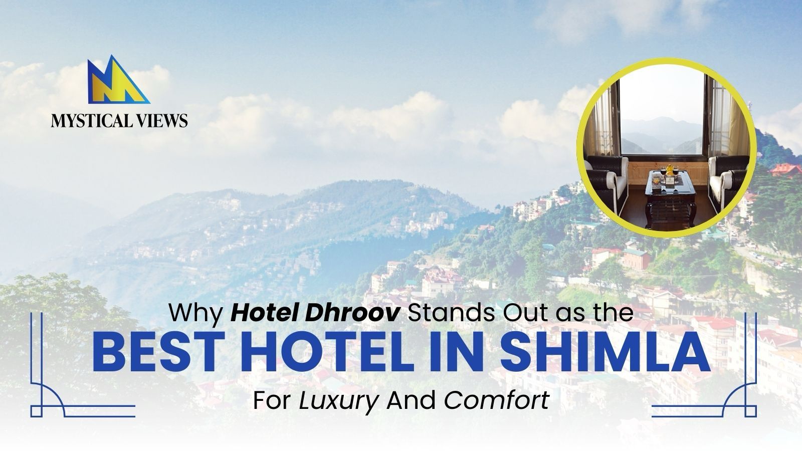 Why Hotel Dhroov Stands Out as the Best Hotel in Shimla for Luxury & Comfort