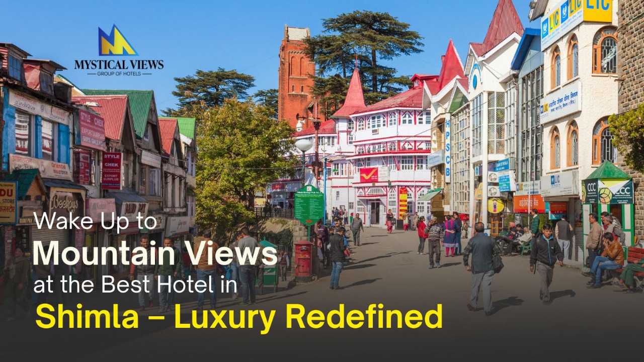 Wake Up to Mountain Views at the Best Hotel in Shimla – Luxury Redefined